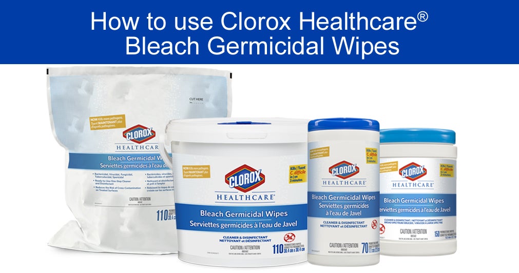 How to use Clorox Healthcare® Bleach Germicidal Wipes CloroxPro