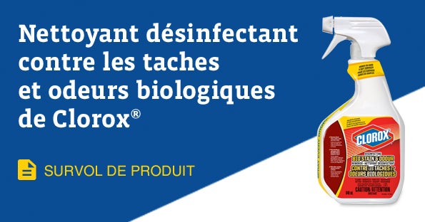 Nettoyant désinfectant contre les taches et odeurs biologiques de Clorox<sup>®</sup>